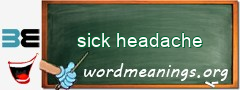 WordMeaning blackboard for sick headache